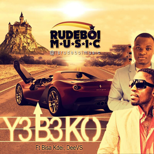 RudeBoi – Y3b3ko ft Bisa Kdei & Deevs(Prod By RudeBoi)