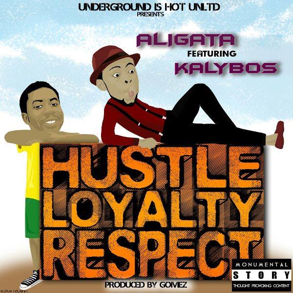Aligata – Hustle Loyalty Respect (Feat Kalybos) (Prod by Gomez)