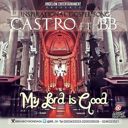 Castro - My Lord is Good (Feat BB Da Boy Wonda)
