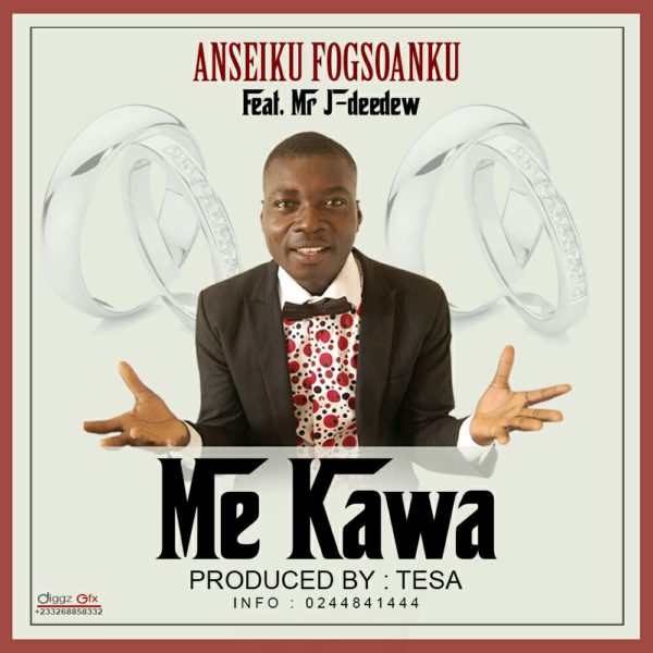 Anseiku Fogsoanku - Me Kawa (Feat. Mr.J Deedew) (GhanaNdwom.com)