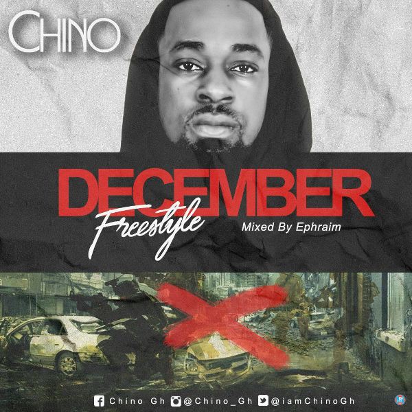 Chino - December Freestyle (Mixed by Ephraim) (GhanaNdwom.com)