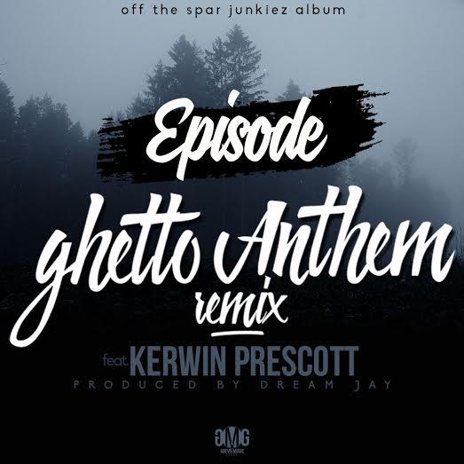 Episode - Ghetto Anthem Remix (Feat. Kerwin Prescott) (Prod. by Dream Jay) (GhanaNdwom.com)