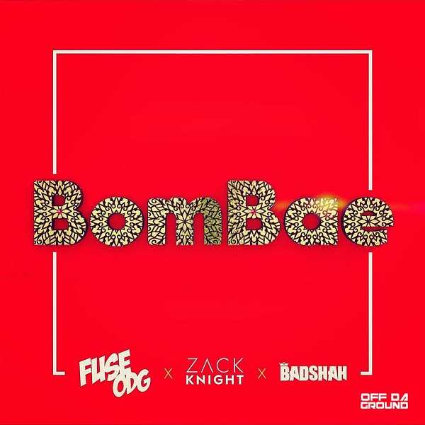 Fuse ODG - Bombae (Feat Zack Knight & Badshah) (GhanaNdwom.com)