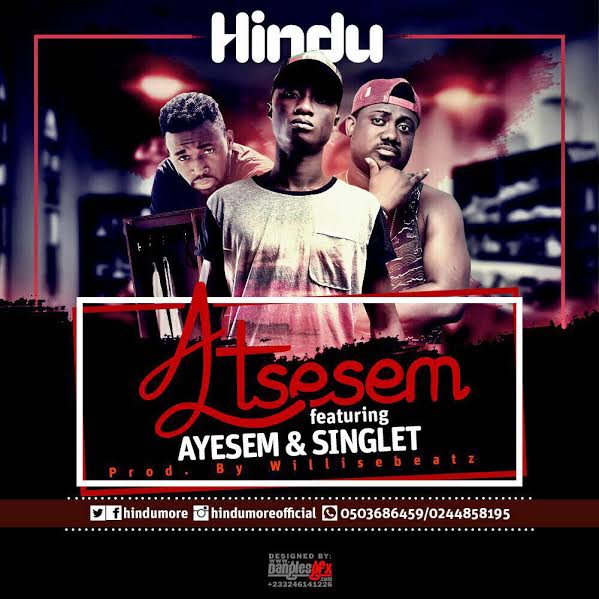 Hindu - Atsesem (Feat. Ayesem & Singlet) (Prod. by WillisBeatz) (GhanaNdwom.com)