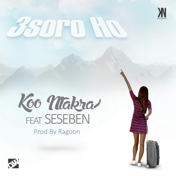Koo Ntakra - 3soro Ho (Feat. Seseben) (Prod. by Ragoon)