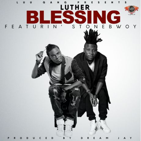 Luther - Blessing (Feat Stonebwoy) (Prod by Dream Jay) (GhanaNdwom.com)