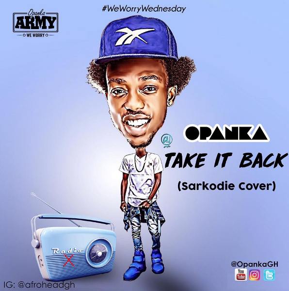Opanka - Take It Back (Sarkodie Cover) (GhanaNdwom.com)