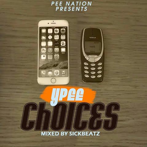 Ypee - Choices (Mixed by Sickbeatz) (GhanaNdwom.com)