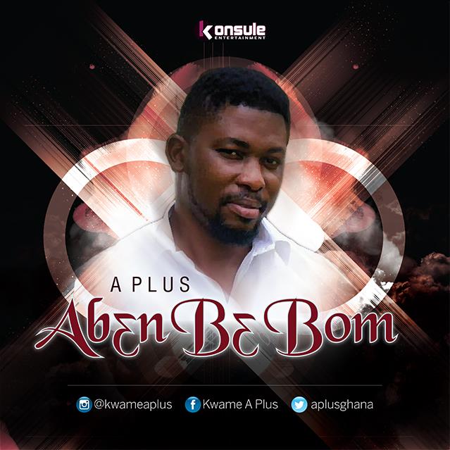 A-Plus - Aben Be Bom (Prod. by A-Plus) (GhanaNdwom.com)