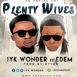 Iyk Wonder - Plenty Wives (Feat. Edem) (Prod by O'tion) (GhanaNdwom.com)