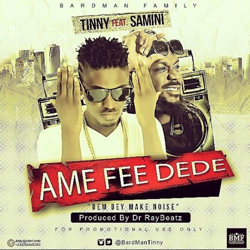 Tinny - Ame Fee Dede (Feat. Samini) (Prod by Dr Ray Beatz) (GhanaNdwom.com)