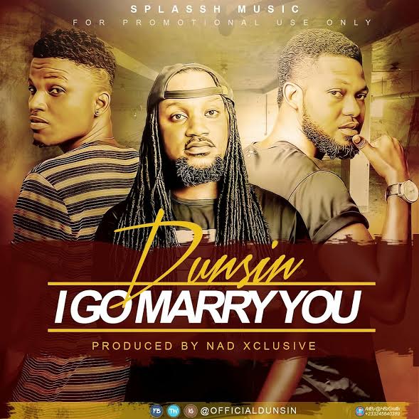 dunsin-i-go-marry-you-prod-by-nad-xclusive-ghanandwom-com