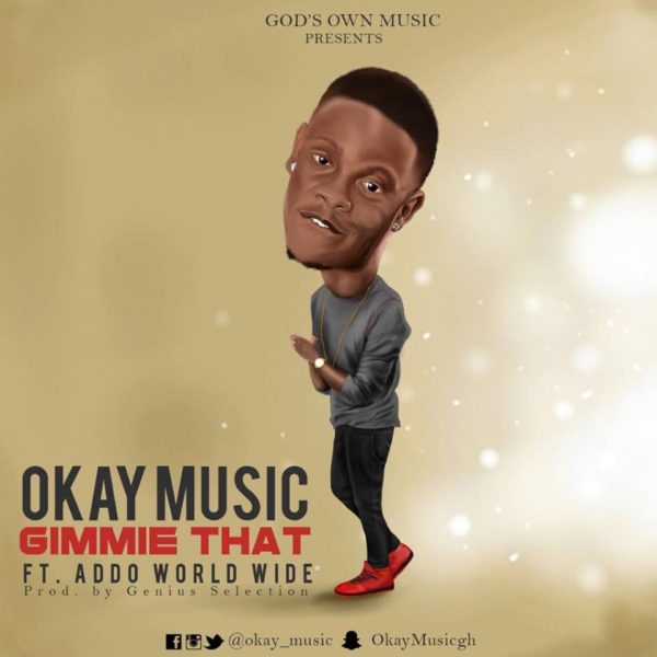 okay-music-gimmie-that-feat-addo-worldwide-prod-by-genius-selection