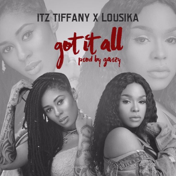 Itz Tiffany x Lousika - Got It All (Prod by Mix Masta Garzy)