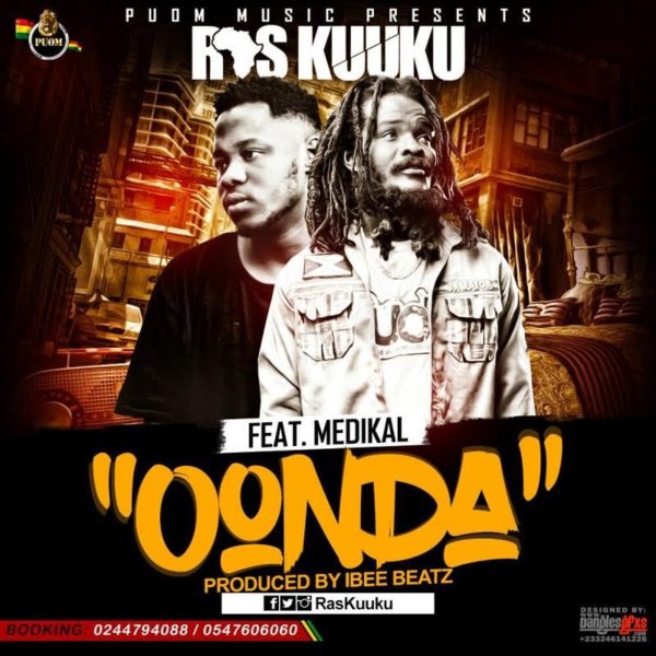 Ras Kuuku – Oonda (Feat Medikal)(Prod. by IbeeOnDeBeatz)