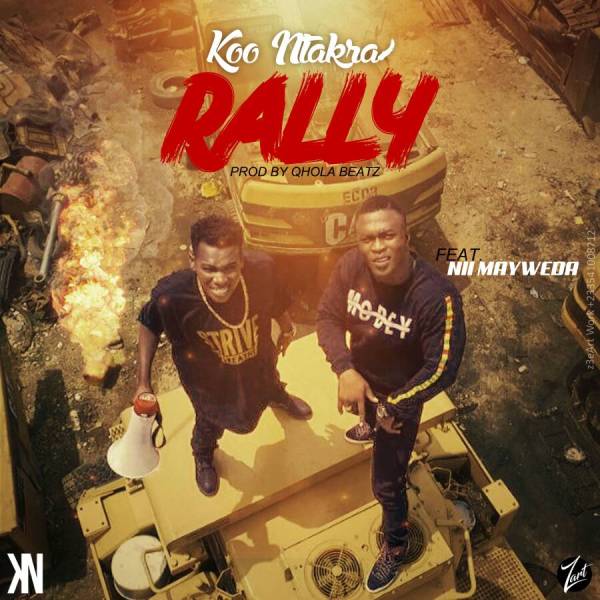 Koo Ntakra - Rally (Feat. Nii MayWeda)