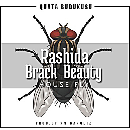 Quata Budukusu - Rashida Brack Beauty House Fly (Prod. by Kv Bangerz)