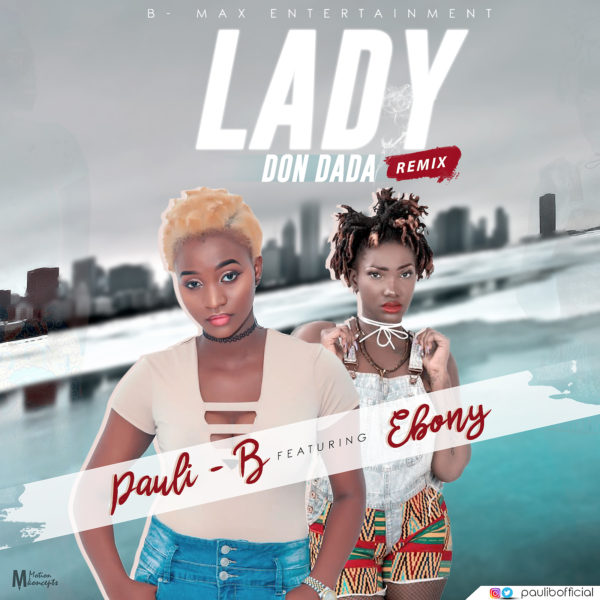 Pauli-B - Lady Don Dada (Remix) (Feat Ebony Reigns)