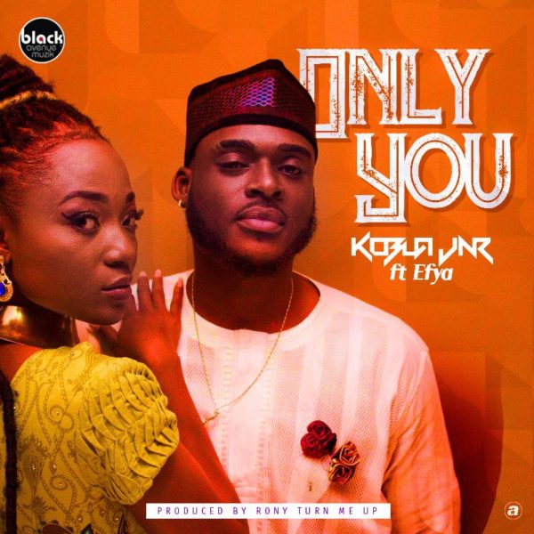 Kobla Jnr - Only You (Feat. Efya) (Audio x Video) | GhanaNdwom.net