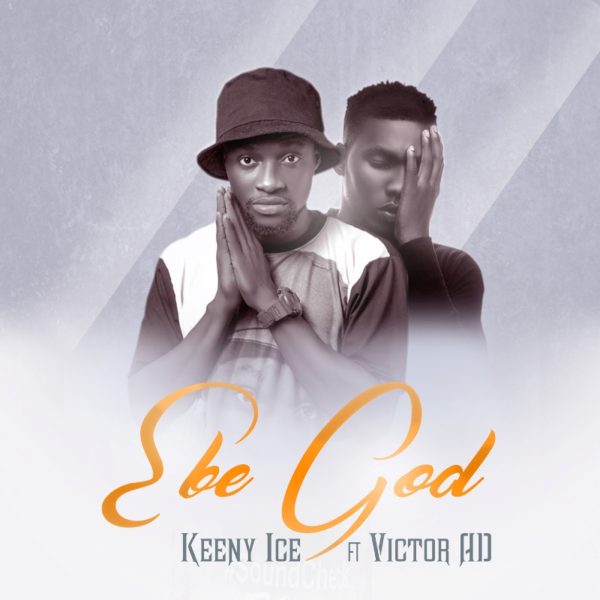 Keeny Ice - Ebe God (Feat Victor AD) (Prod by Two Bars)