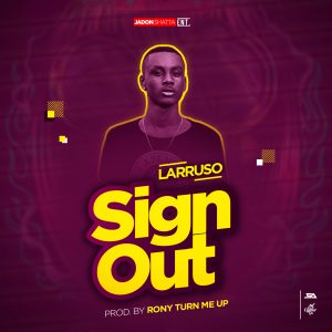 Larruso - Sign Out (Prod by Rony TurnMeUp)