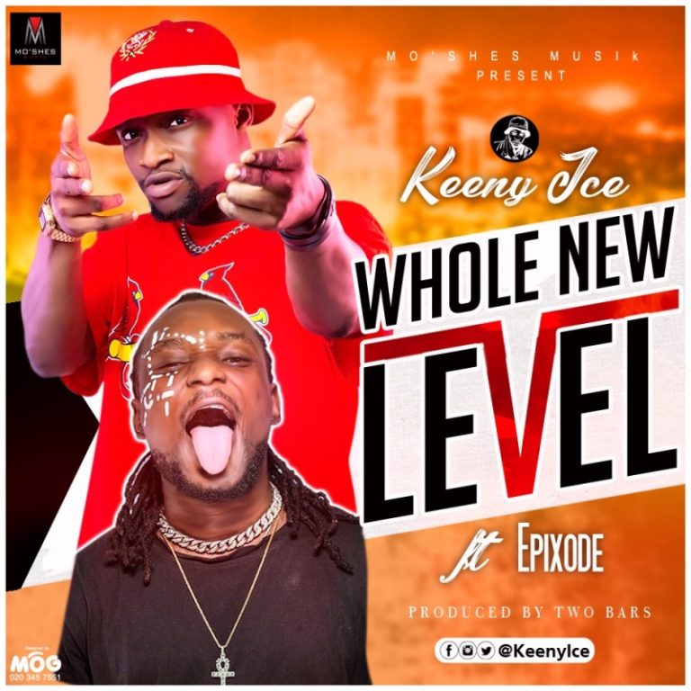 Keeny Ice Whole New Level Feat Epixode Prod By Two Bars