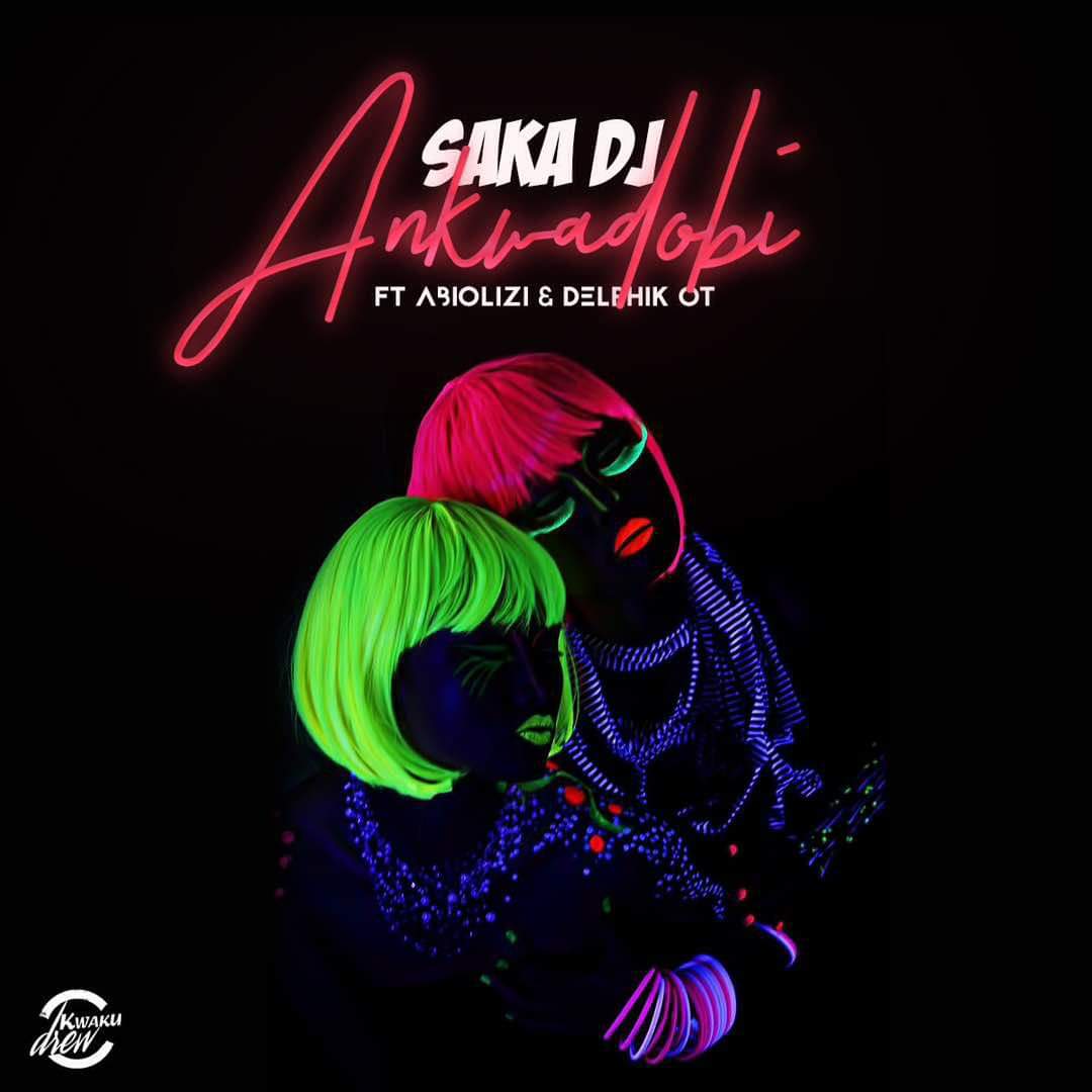 Delphik & Abiolizi – Ankwaadobi (feat Naa K) (Hosted by SaKa DJ)