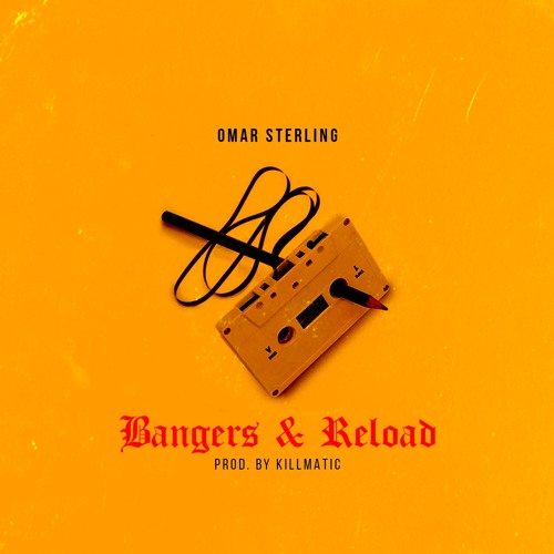 Omar Sterling - Bangers & Reload (Prod. By Killmatic)