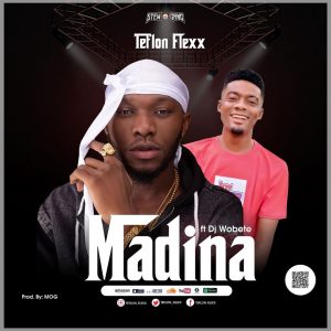 Teflon Flex - Madina (Feat DJ Wobete) (Prod by MOG)