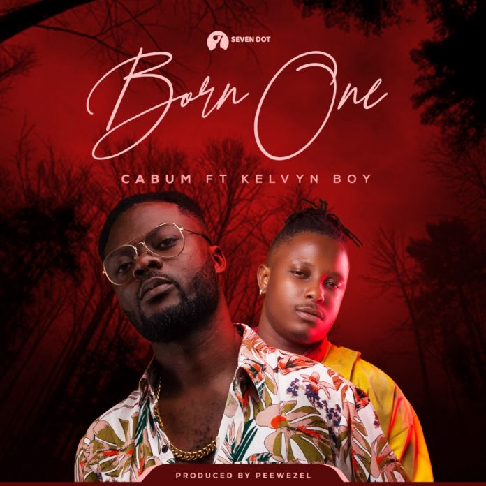 Cabum - Born One (feat Kelvyn Boy) (Prod by Peewezel) (GhanaNdwom.net)