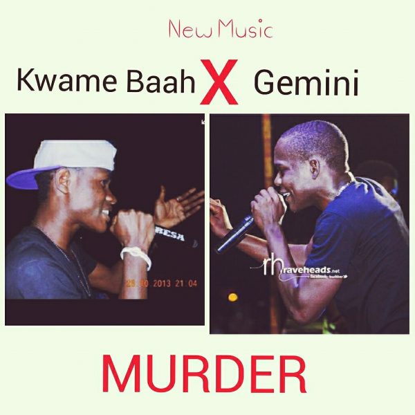 Kwame Baah - Murder (Feat Gemini) (Prod by Phredxter)