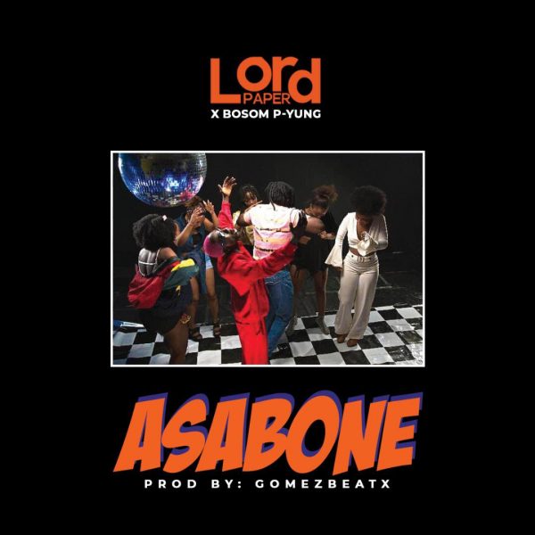 Lord Paper ft. Bosom P-Yung – Asabone