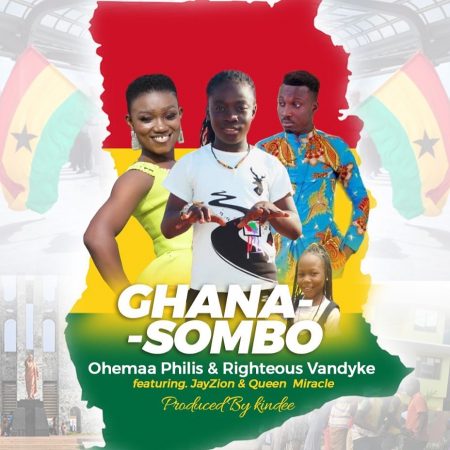 Ohemaa Philis & Righteous Vandyke - Ghana Sombo (feat Jay Zion X Queen Miracle) (Prod by Kin Dee)