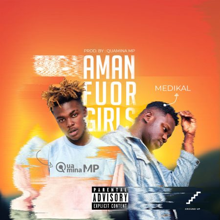 Quamina MP – Amanfour Girls (feat Medikal)