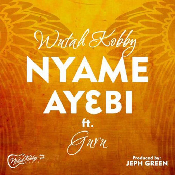 Wutah Kobby - Nyame Ay3bi (feat Guru)