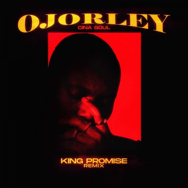 Cina Soul - Ojorley (King Promise Remix) (GhanaNdwom.net)