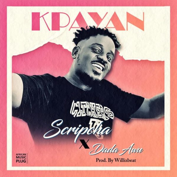 Scripcha x Dada Awu -  Kpayan (Prod. By WillizBeatz)