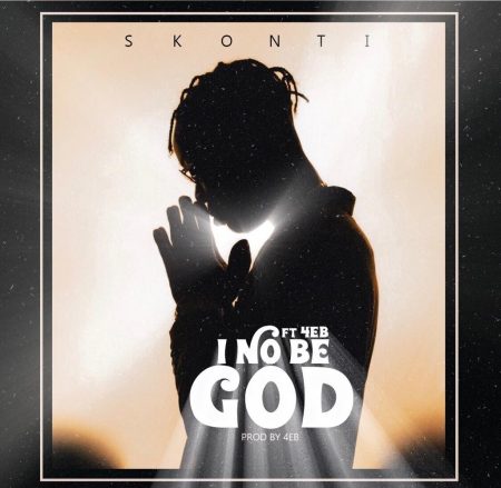 Skonti - I No Be God (feat 4EB) (Prod By 4EB) (GhanaNdwom.net)