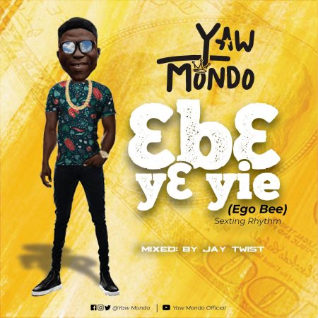 Yaw Mondo - 3b3 y3 Yie (Ego Bee) (Mixed by Jay Twist) (GhanaNdwom.net)
