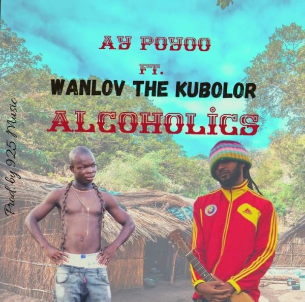 AY Poyoo - Alcoholics (Feat. Wanlov The Kubolor) (Prod. By 925 Music)