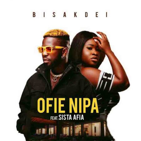 Bisa Kdei - Ofie Nipa (feat Sista Afia)