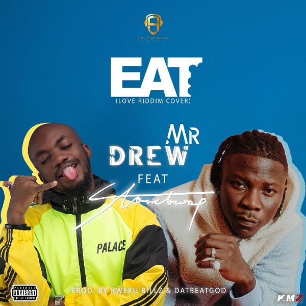 Mr. Drew - Eat (Feat. Stonebwoy) (Prod. by Dat beat God)