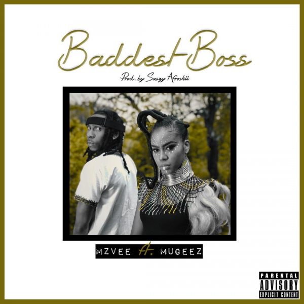 MzVee - Baddest Boss (Feat. Mugeez