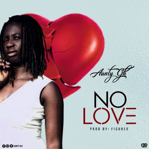 Aunty Gh - No Love (Prod. by Figures)