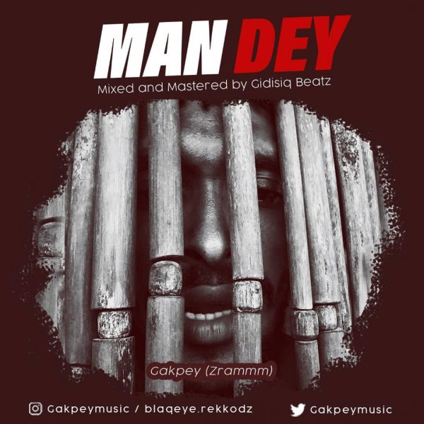 Gakpey – Man Dey (Prod. By Qidi Siq Beatz)