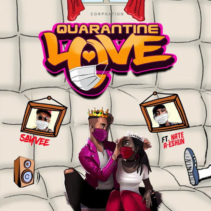 Corp Sayvee Quarantine love ft Nate-A-Eshun