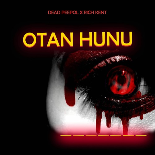 Dead Peepol X Rich Kent - Otan Hunu
