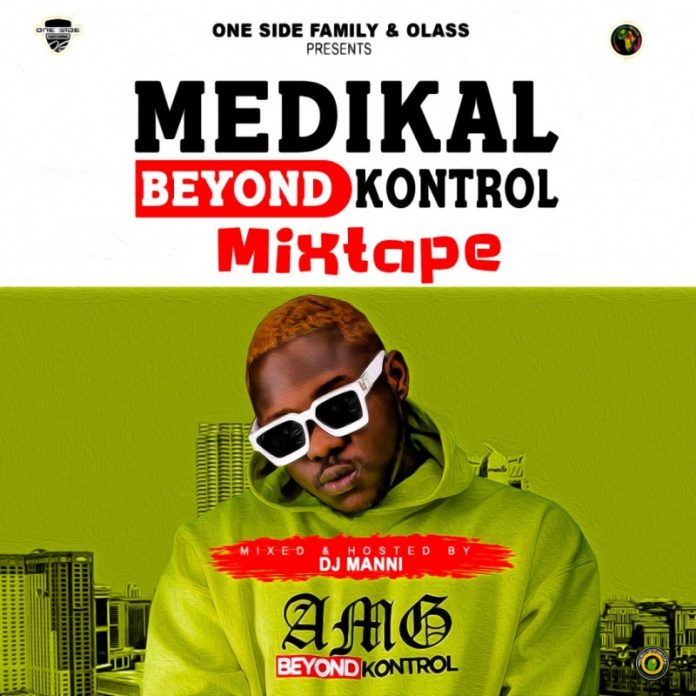 Dj Manni - Medikal Beyond Kontrol Mixtape