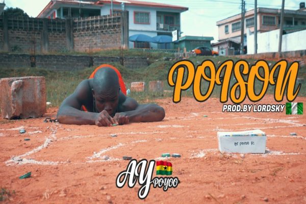AY Poyoo - Poison (Prod. by Lord Sky) (GhanaNdwom.net)