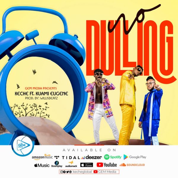Keche - No Dulling (Feat. Kuami Eugene) (Prod. by Willis Beatz)